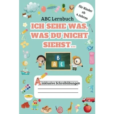 Abbildung von &quot;Ich sehe was, was du nicht siehst...&quot; spielend leicht das ABC lernen!: für Kinder ab 4 Jahren inklusive Schreibübungen und Malaufgaben.