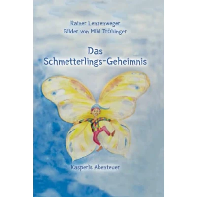 Abbildung von Das Schmetterlings Geheimnis: Eine Kasperlgeschichte zum Vorlesen und Selberlesen