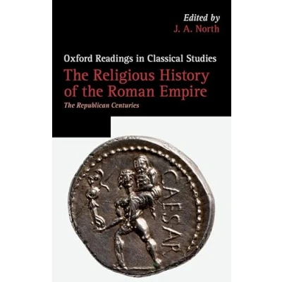 Abbildung von The Religious History of Roman Empire: Republican Centuries (Oxford Readings in Classical Studies)