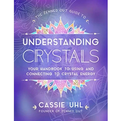 Abbildung von The Zenned Out Guide to Understanding Crystals: Your Handbook Using and Connecting Crystal Energy