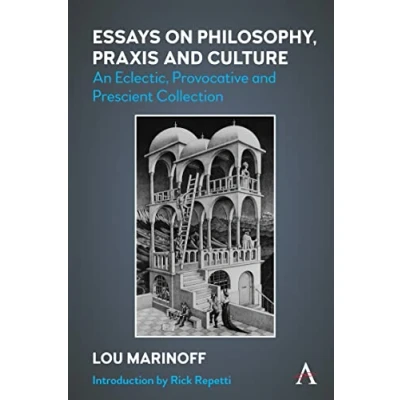Abbildung von Essays on Philosophy, Praxis and Culture: An Eclectic, Provocative Prescient Collection