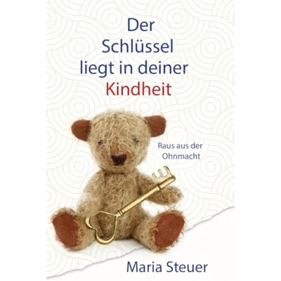Abbildung von der Schlüssel liegt in Deiner Kindheit: Raus aus Ohnmacht