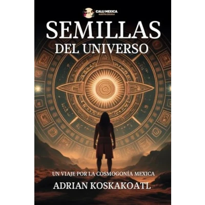 Abbildung von Semillas del Universo: Un Viaje por la Cosmogonía Mexica