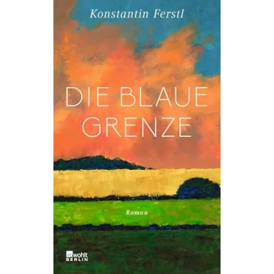 Abbildung von Die blaue Grenze: Roman Ausgezeichnet mit dem Literaturpreis Fulda 2024