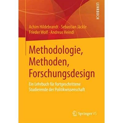 Abbildung von Methodologie, Methoden, Forschungsdesign: Ein Lehrbuch für fortgeschrittene Studierende der Politikwissenschaft