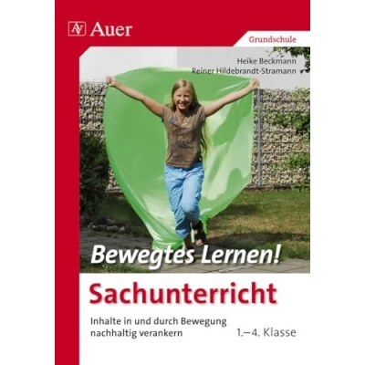 Abbildung von Bewegtes Lernen Sachunterricht: Inhalte in und durch Bewegung nachhaltig verankern 1. 4. Klasse (Bewegtes Lernen! Grundschule)
