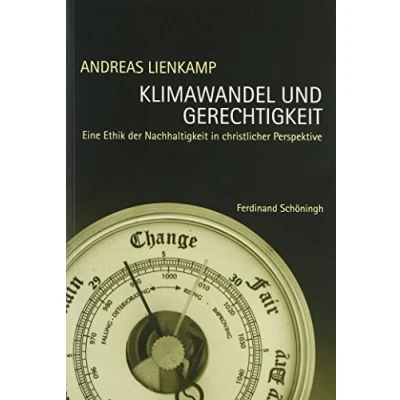 Abbildung von Klimawandel und Gerechtigkeit: Eine Ethik der Nachhaltigkeit in christlicher Perspektive