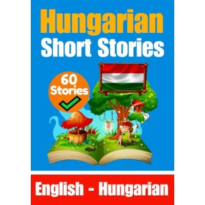 Abbildung von Short Stories in Hungarian English and Side by Side: Learn the Language Made Easy (Books for Learning Hungarian)