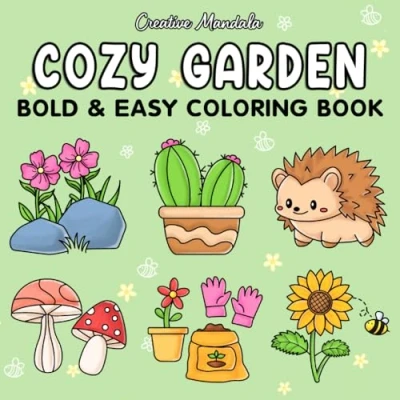 Abbildung von Cozy Garden: Bold and Easy Coloring Book for Adults Kids Featuring Cute Flowers, Plants, Garden Critters. Simple Designs Relaxation