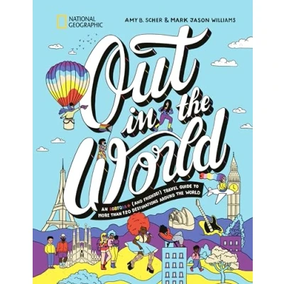 Abbildung von Out in the World: An LGBTQIA+ (and Friends!) Travel Guide to More Than 100 Destinations Around World