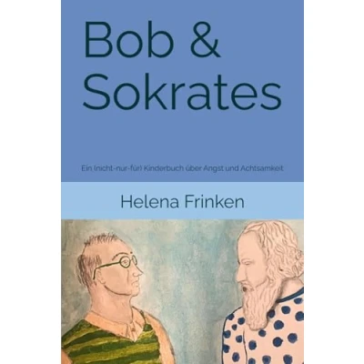 Abbildung von Bob &amp; Sokrates: Ein (nicht nur für) Kinderbuch über Angst und Achtsamkeit