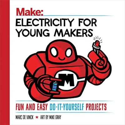 Abbildung von Electricity for Young Makers: Fun and Easy Do it Yourself Projects (Make: Technology on Your Time)