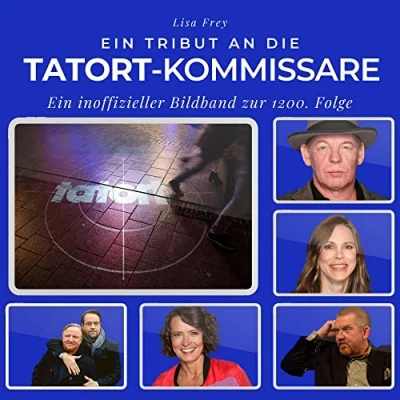 Abbildung von Ein Tribut an die Tatort Kommissare: inoffizieller Bildband zur 1200. Folge