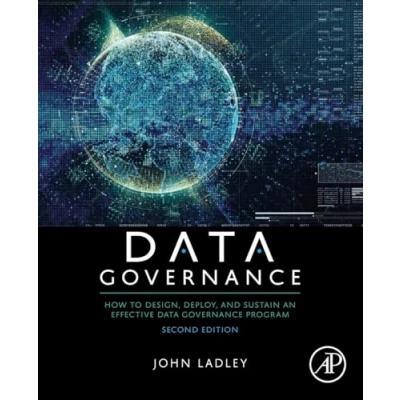 Abbildung von Data Governance: How to Design, Deploy, and Sustain an Effective Governance Program