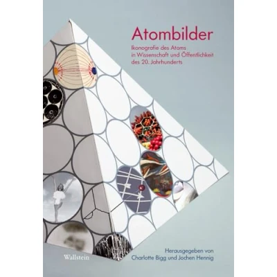 Abbildung von Atombilder: Ikonographien des Atoms in Wissenschaft und Öffentlichkeit 20. Jahrhunderts: Ikonographie ... Abhandlungen Berichte Neue Folge)