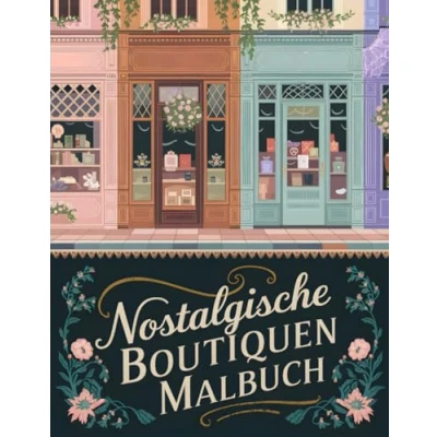 Abbildung von Nostalgische Boutiquen Malbuch: Perfekt für kreative Erwachsene und Jugendliche liebevoll gestaltete Motive Stressabbau Achtsamkeit