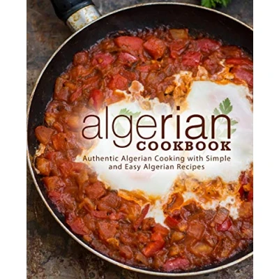 Abbildung von Algerian Cookbook: Authentic Cooking with Simple and Easy Recipes (2nd Edition)