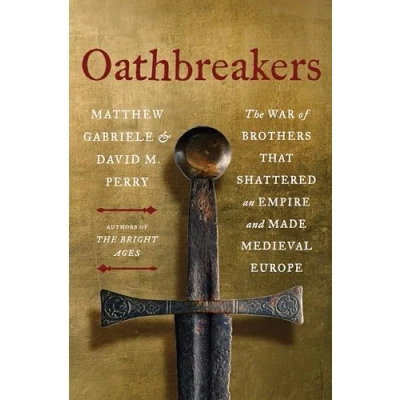 Abbildung von Oathbreakers: The War of Brothers That Shattered an Empire and Made Medieval Europe