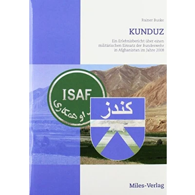 Abbildung von Kunduz: Ein Erlebnisbericht über einen militärischen Einsatz der Bundeswehr in Afghanistan im Jahre 2008