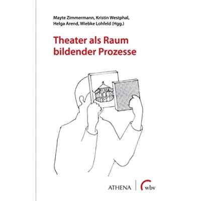 Abbildung von Theater als Raum bildender Prozesse (Theater Tanz Performance)