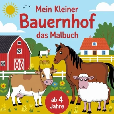 Abbildung von Mein kleiner Bauernhof Das Malbuch: 50 Bilder zum Ausmalen für Kinder ab 4 Jahre