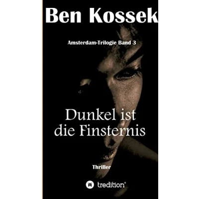 Abbildung von Dunkel ist die Finsternis: Thriller (Amsterdam Trilogie)