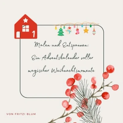 Abbildung von Malen &amp; Entspannen: Ein Adventskalender voller magischer Weihnachtsmomente: öffne jeden Tag eine neue Welt und tauche in sie hinein mit 24 Ausmalbildern Sprüchen zum Entspannen