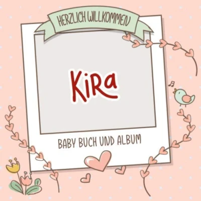 Abbildung von Herzlich Willkommen Kira Baby Buch und Album: Personalisiertes Babybuch Babyalbum, Geschenk zu Schwangerschaft Geburt, Name auf dem Cover