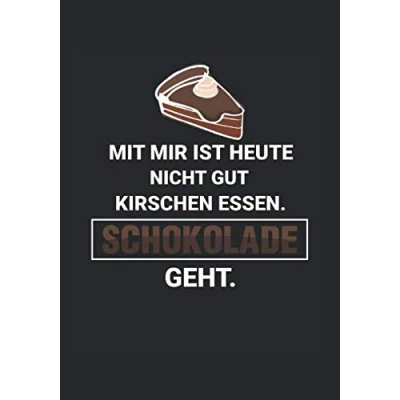 Abbildung von Mit mir ist heute nicht gut Kirschen Essen Schokolade geht: Notizbuch 7x10