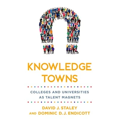 Abbildung von Knowledge Towns: Colleges and Universities As Talent Magnets (Higher Education the City)