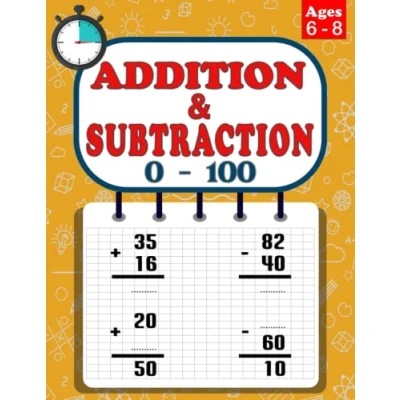 Abbildung von Addition and Subtraction Ages 6 to 8: 100 Practice Pages, Add Subtract, Math Drills, Digits 0 100, Timed Tests