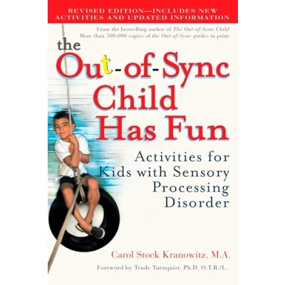Abbildung von The Out of Sync Child Has Fun, Revised Edition: Activities for Kids with Sensory Processing Disorder (The Series)