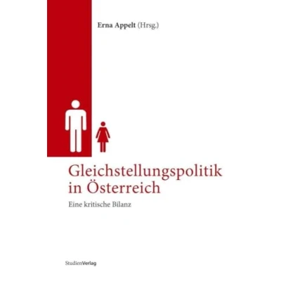 Abbildung von Gleichstellungspolitik in Österreich: Eine kritische Bilanz (Demokratie und Gesellschaft im 21. Jahrhundert / Band 5)