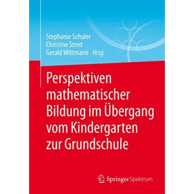 Abbildung von Perspektiven mathematischer Bildung im Übergang vom Kindergarten zur Grundschule