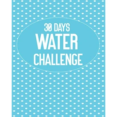 Abbildung von 30 Days Water Challenge: Change Your Life For Healthy, Habits.