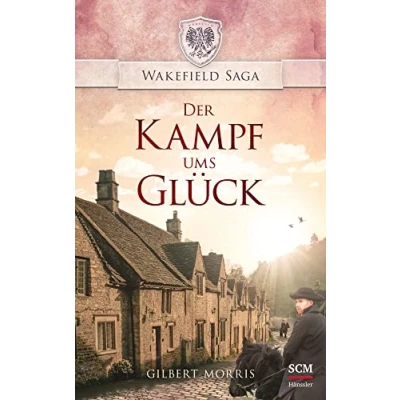 Abbildung von Der Kampf ums Glück (Wakefield Saga, 6, Band 6)