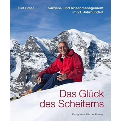 Abbildung von Das Glück des Scheiterns: Karriere und Krisenmanagement im 21. Jahrhundert