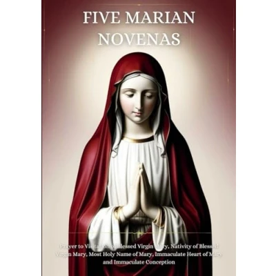 Abbildung von Five Marian Novenas: Prayer to Visitation of Blessed Virgin Mary, Nativity Most Holy Name Immaculate Heart Mary and Conception