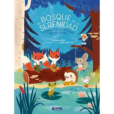 Abbildung von El bosque de la serenidad. Cuentos para educar en calma / The Forest of Serenity. Stories to Teach In Calm (Emociones, valores y hábitos)
