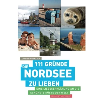 Abbildung von 111 Gründe, die Nordsee zu lieben: Eine Liebeserklärung an schönste Küste der Welt