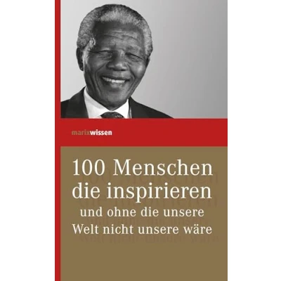 Abbildung von 100 Menschen, die inspirieren und ohne unsere Welt nicht wäre (marixwissen)