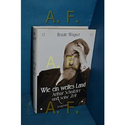 Abbildung von Wie ein weites Land: Arthur Schnitzler und seine Zeit