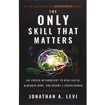 Abbildung von The Only Skill that Matters: Proven Methodology to Read Faster, Remember More, and Become a SuperLearner