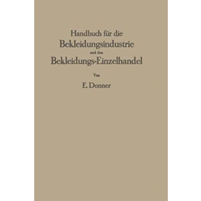 Abbildung von Handbuch für die Bekleidungsindustrie und den Bekleidungs Einzelhandel: Ein Lehr Nachschlagewerk gesamte Herren Knabenbekleidung