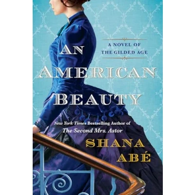 Abbildung von An American Beauty: A Novel of the Gilded Age Inspired by True Story Arabella Huntington Who Became Richest Woman in Country