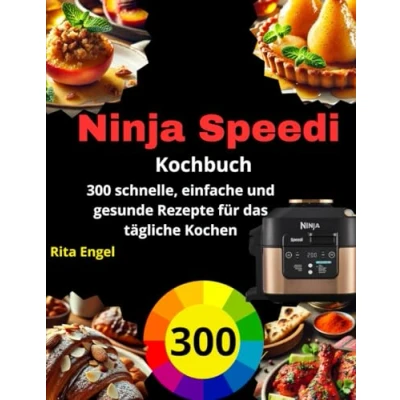 Abbildung von Ninja Speedi Kochbuch: 300 schnelle, einfache und gesunde Rezepte für das tägliche Kochen
