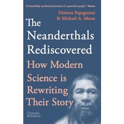 Abbildung von The Neanderthals Rediscovered: How A Scientific Revolution Is Rewriting Their Story