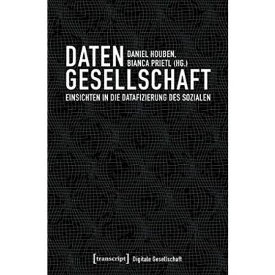 Abbildung von Datengesellschaft: Einsichten in die Datafizierung des Sozialen (Digitale Gesellschaft, Band 17)