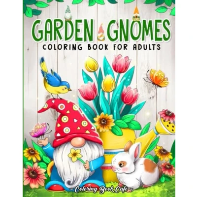 Abbildung von Garden Gnomes Coloring Book for Adults: Whimsical Gnome Designs with Beautiful Flowers, Cute Animals and Fantasy Scenes Stress Relief Relaxation