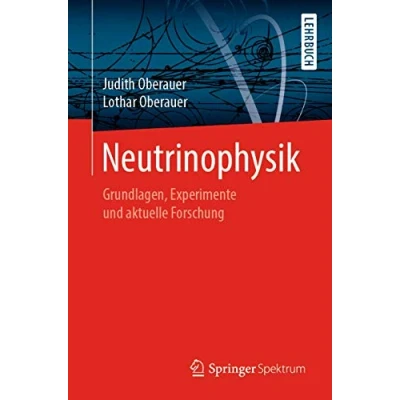 Abbildung von Neutrinophysik: Grundlagen, Experimente und aktuelle Forschung
